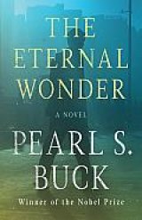 BOOK REVIEW: 'The Eternal Wonder': Pearl Buck's Last Novel Manuscript Discovered in Texas Storage Unit BOOK REVIEW: 'The Eternal Wonder': Pearl Buck's Last Novel Manuscript Discovered in Texas Storage Unit